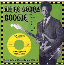 We're Gonna Boogie!!!-   Raw 60's Downtown Blues!!!